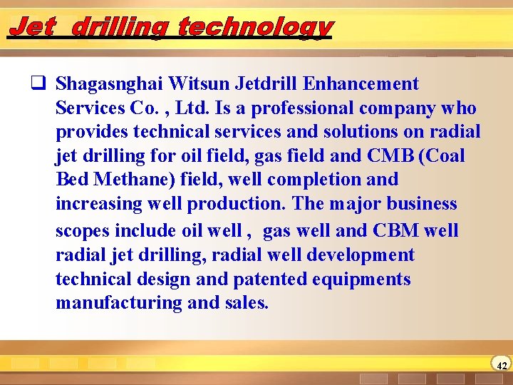 Jet drilling technology q Shagasnghai Witsun Jetdrill Enhancement Services Co. , Ltd. Is a