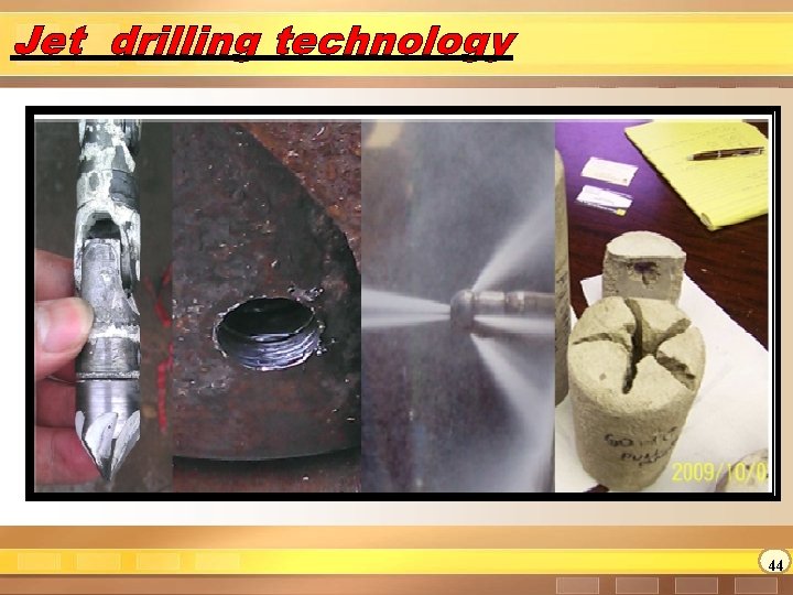 Jet drilling technology 44 Jet drilling technology 44