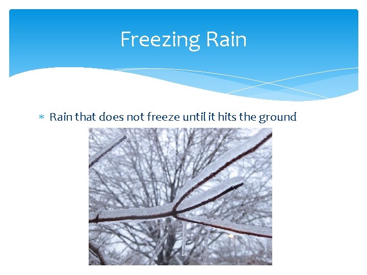 Freezing Rain that does not freeze until it hits the ground 