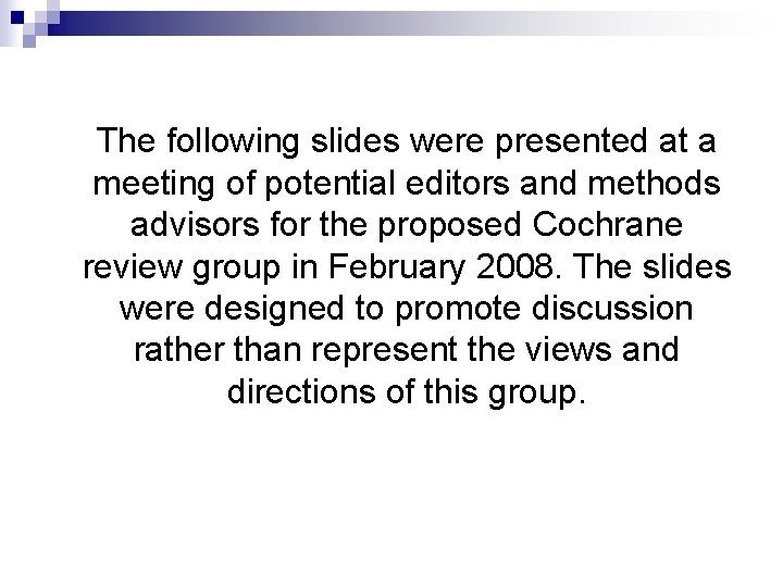 The following slides were presented at a meeting of potential editors and methods advisors