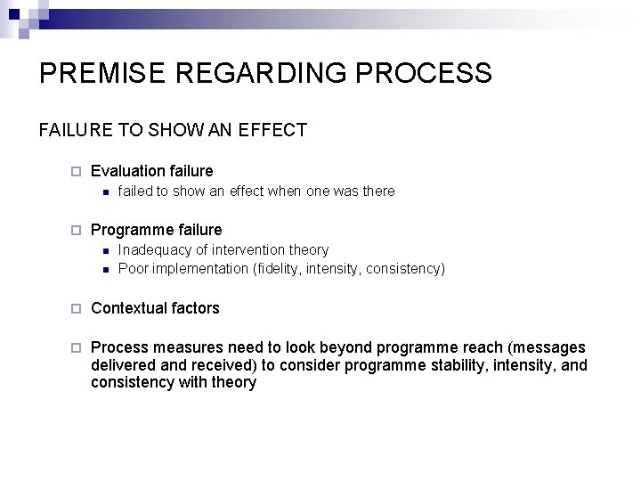 PREMISE REGARDING PROCESS FAILURE TO SHOW AN EFFECT ¨ Evaluation failure n ¨ failed