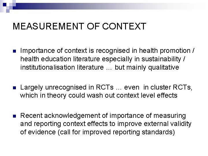 MEASUREMENT OF CONTEXT n Importance of context is recognised in health promotion / health