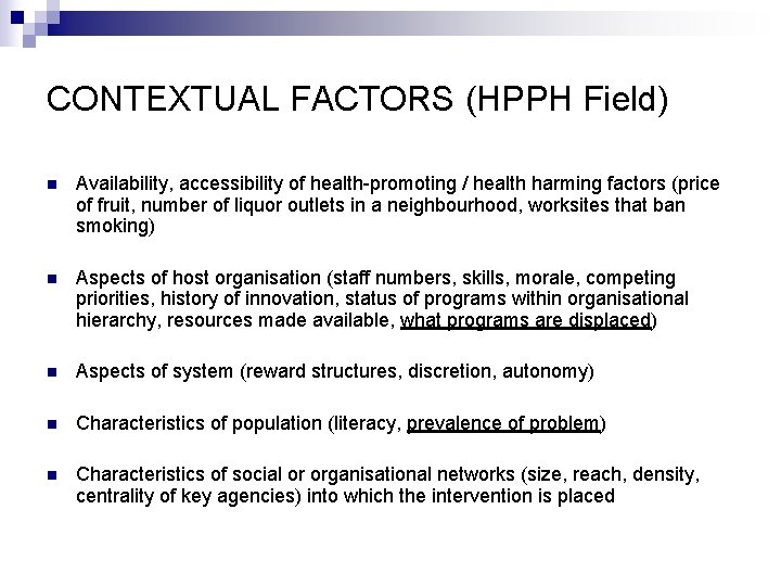 CONTEXTUAL FACTORS (HPPH Field) n Availability, accessibility of health-promoting / health harming factors (price