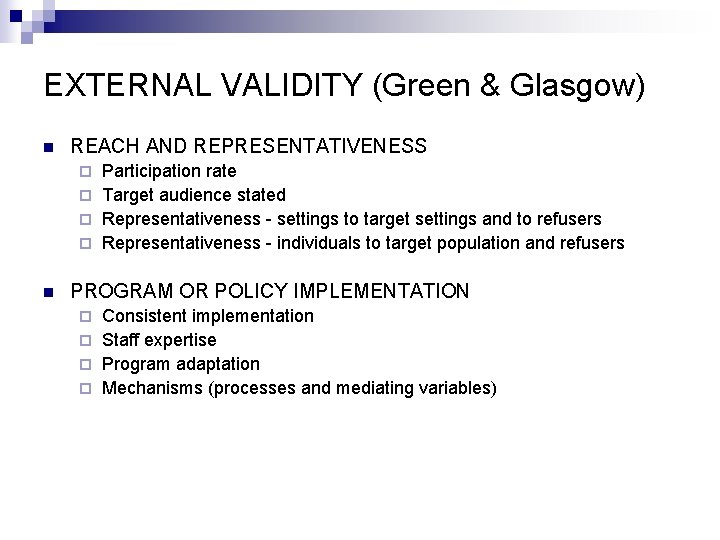 EXTERNAL VALIDITY (Green & Glasgow) n REACH AND REPRESENTATIVENESS Participation rate ¨ Target audience