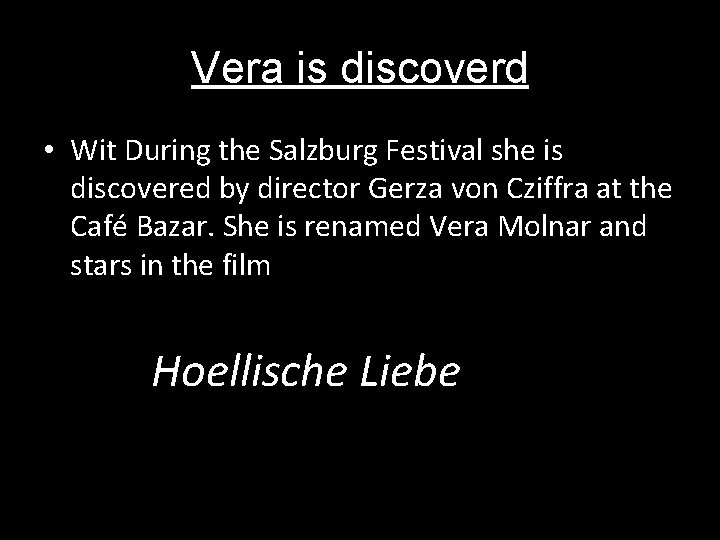 Vera is discoverd • Wit During the Salzburg Festival she is discovered by director