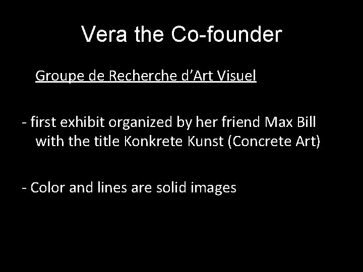 Vera the Co-founder Groupe de Recherche d′Art Visuel - first exhibit organized by her