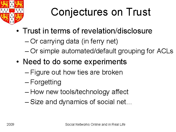 Conjectures on Trust • Trust in terms of revelation/disclosure – Or carrying data (in