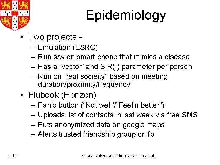 Epidemiology • Two projects – – Emulation (ESRC) Run s/w on smart phone that