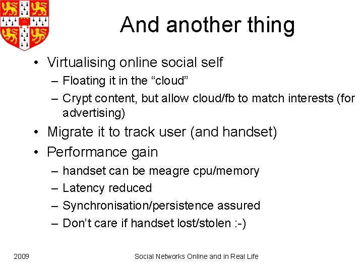 And another thing • Virtualising online social self – Floating it in the “cloud”