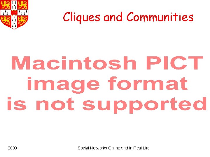 Cliques and Communities 2009 Social Networks Online and in Real Life 