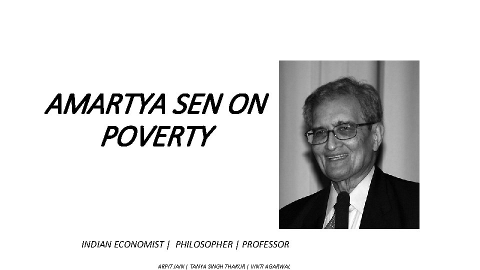 AMARTYA SEN ON POVERTY INDIAN ECONOMIST | PHILOSOPHER | PROFESSOR ARPIT JAIN | TANYA