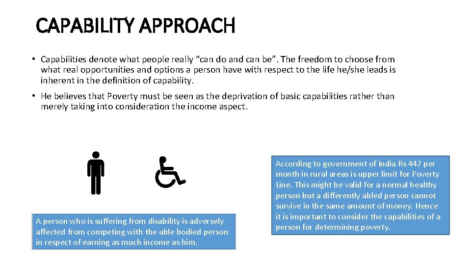 CAPABILITY APPROACH • Capabilities denote what people really “can do and can be”. The