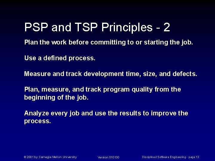 PSP and TSP Principles - 2 Plan the work before committing to or starting