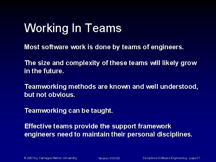Working In Teams Most software work is done by teams of engineers. The size
