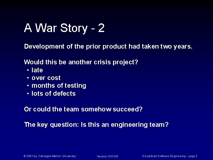 A War Story - 2 Development of the prior product had taken two years.