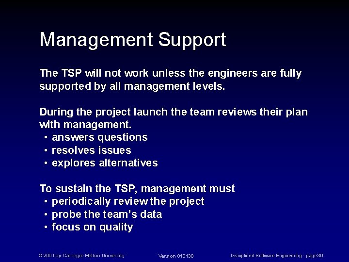 Management Support The TSP will not work unless the engineers are fully supported by