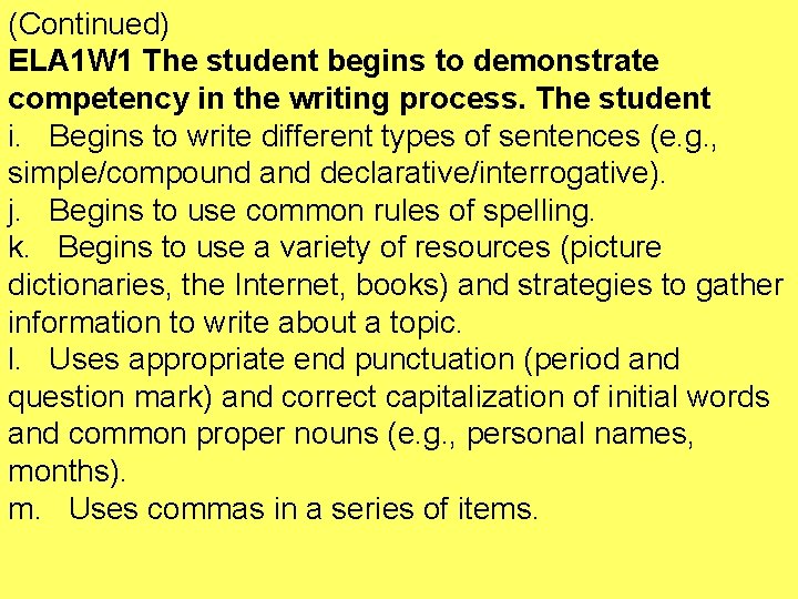 (Continued) ELA 1 W 1 The student begins to demonstrate competency in the writing