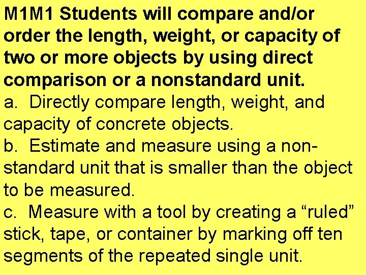 M 1 M 1 Students will compare and/or order the length, weight, or capacity