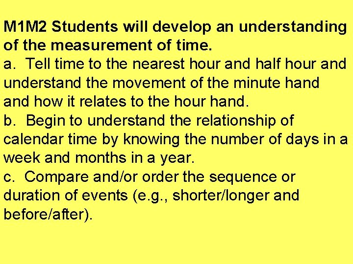 M 1 M 2 Students will develop an understanding of the measurement of time.