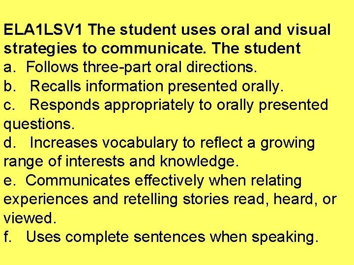 ELA 1 LSV 1 The student uses oral and visual strategies to communicate. The