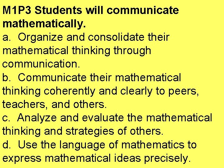 M 1 P 3 Students will communicate mathematically. a. Organize and consolidate their mathematical
