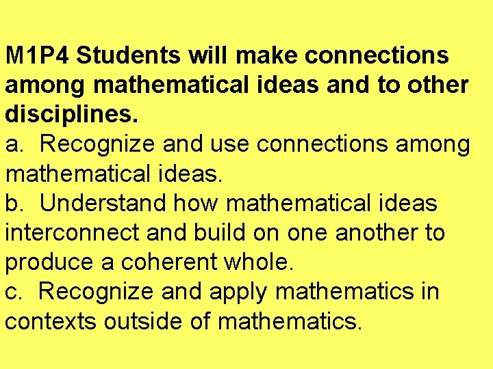 M 1 P 4 Students will make connections among mathematical ideas and to other