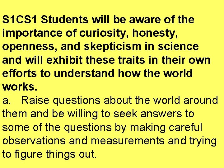 S 1 CS 1 Students will be aware of the importance of curiosity, honesty,