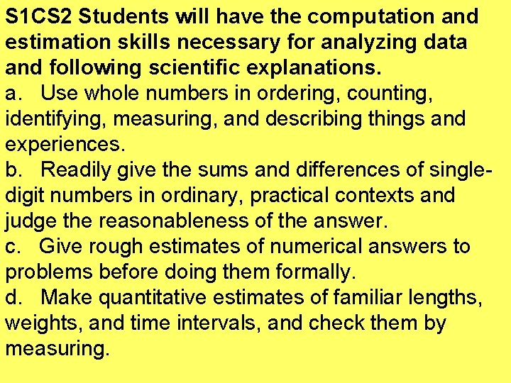 S 1 CS 2 Students will have the computation and estimation skills necessary for