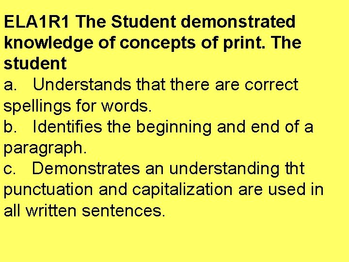 ELA 1 R 1 The Student demonstrated knowledge of concepts of print. The student