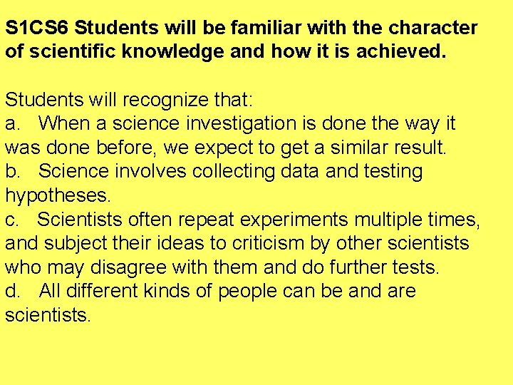 S 1 CS 6 Students will be familiar with the character of scientific knowledge