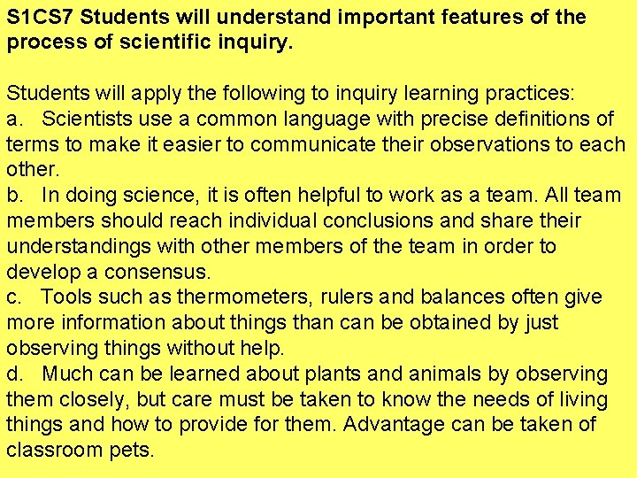 S 1 CS 7 Students will understand important features of the process of scientific