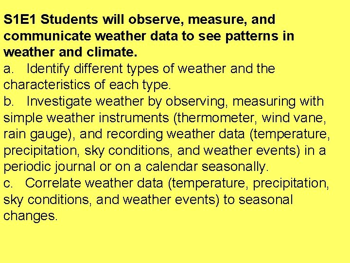 S 1 E 1 Students will observe, measure, and communicate weather data to see