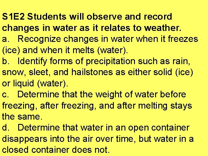 S 1 E 2 Students will observe and record changes in water as it