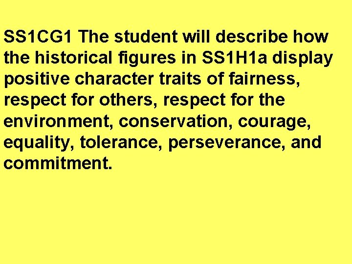 SS 1 CG 1 The student will describe how the historical figures in SS