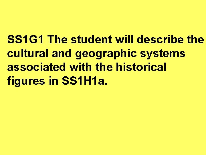 SS 1 G 1 The student will describe the cultural and geographic systems associated
