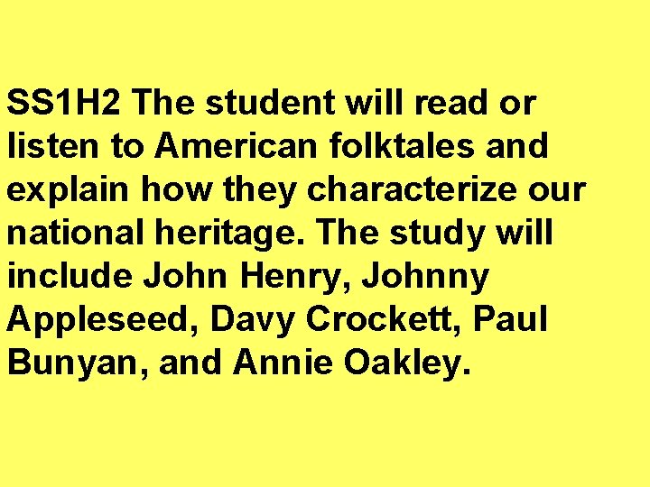 SS 1 H 2 The student will read or listen to American folktales and