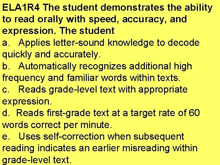 ELA 1 R 4 The student demonstrates the ability to read orally with speed,