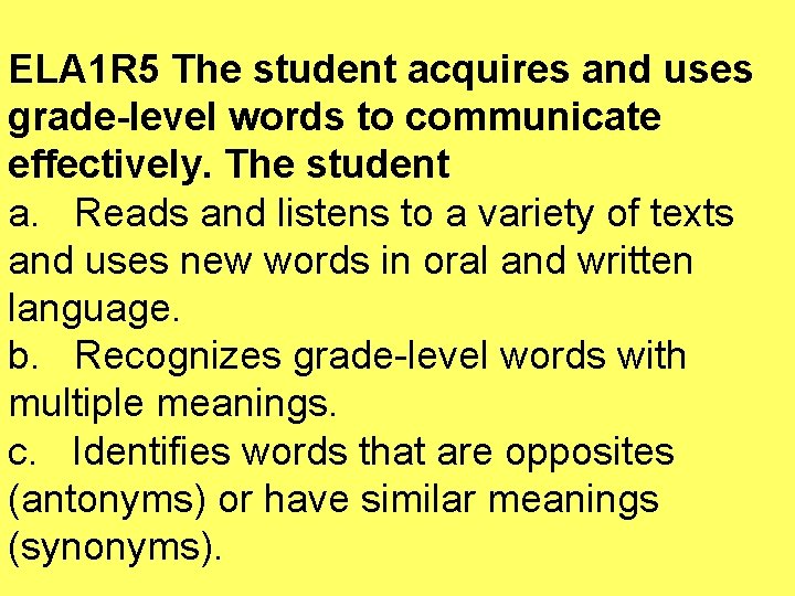 ELA 1 R 5 The student acquires and uses grade-level words to communicate effectively.