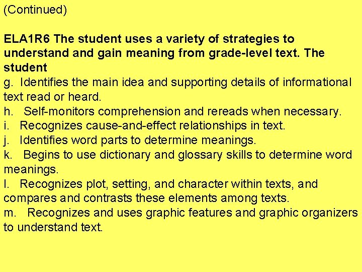 (Continued) ELA 1 R 6 The student uses a variety of strategies to understand