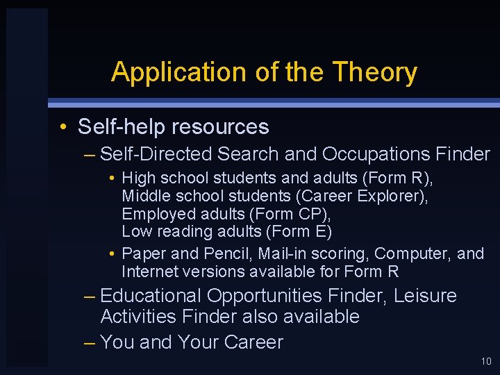 Application of the Theory • Self-help resources – Self-Directed Search and Occupations Finder •