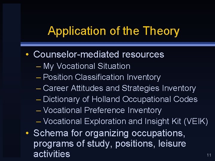 Application of the Theory • Counselor-mediated resources – My Vocational Situation – Position Classification