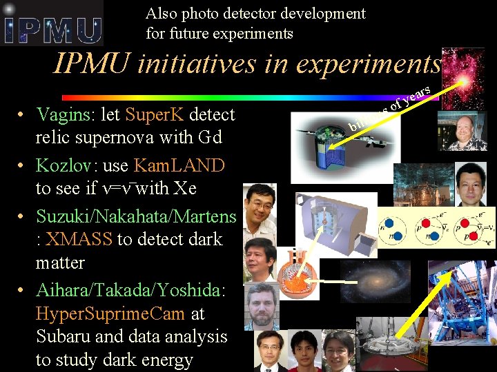 Also photo detector development for future experiments IPMU initiatives in experiments s • Vagins: