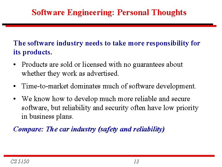 Software Engineering: Personal Thoughts The software industry needs to take more responsibility for its