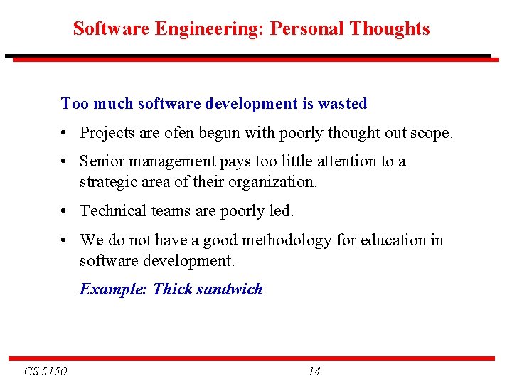 Software Engineering: Personal Thoughts Too much software development is wasted • Projects are ofen