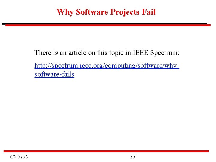 Why Software Projects Fail There is an article on this topic in IEEE Spectrum: