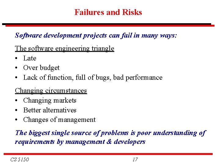 Failures and Risks Software development projects can fail in many ways: The software engineering