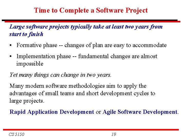 Time to Complete a Software Project Large software projects typically take at least two