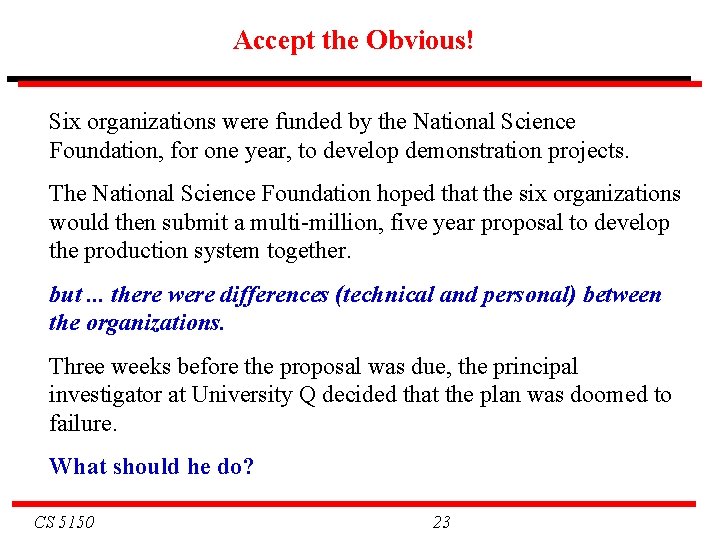 Accept the Obvious! Six organizations were funded by the National Science Foundation, for one