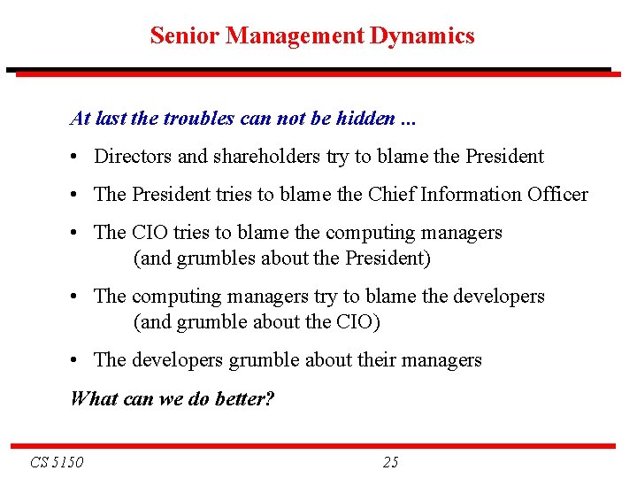 Senior Management Dynamics At last the troubles can not be hidden. . . •