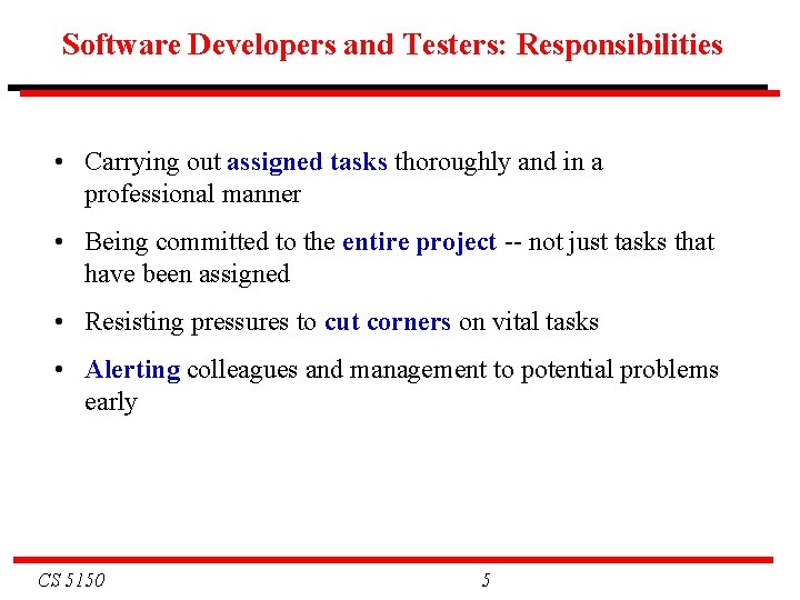 Software Developers and Testers: Responsibilities • Carrying out assigned tasks thoroughly and in a